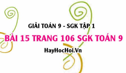 Giải bài 15 trang 106 SGK Toán 9 tập 1